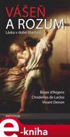 Vášeň a rozum - Choderlos de Laclos, Boyer d’Argens, Vivant Denon