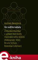 Ve světle kabaly: Židovská mystika v polské literatuře meziválečného období - Michala Benešová