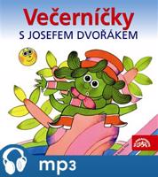 Večerníčky s Josefem Dvořákem, mp3 - Václav Čtvrtek, Rudolf Čechura