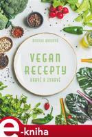 Vegan recepty – hravě a zdravě - Monika Brýdová