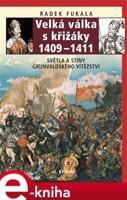Velká válka s křižáky 1409–1411 - Radek Fukala