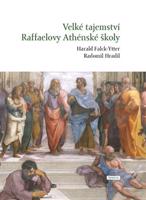 Velké tajemství Raffaelovy Athénské školy - Radomil Hradil, Harald Falck-Ytter