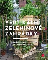Vertikální zeleninové zahrádky - Sibylle Maag, Rebekka Maag, Michael Maag