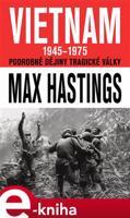 Vietnam 1945 - 1975 - Max Hastings