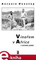 Vinařem v Africe i leckde jinde - Antonín Konečný