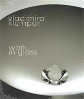 Vladimíra Klumpar - Work in Glass - Vladimíra Klumpar