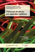 Vlákenné struktury pro speciální aplikace - Dana Křemenáková, Jiří Militký, Jaroslav Šesták
