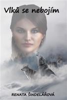 Vlků se nebojím - Renata Šindelářová