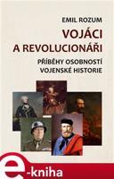 Vojáci a revolucionáři - Emil Rozum