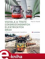 Vozidla a tratě úzkorozchodných elektrických drah v ČR a SR - Martin Harák