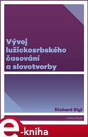 Vývoj lužickosrbského časování a slovotvorby - Richard Bígl
