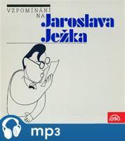 Vzpomínání na Jaroslava Ježka - Ljuba Hermanová, Karel Vacek, Jan Werich, Miloš Nedbal, Jiří Voskovec, František Filipovský