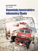 Vzpomínky konstruktéra lokomotivy Škoda - Petr Lapáček, František Palík