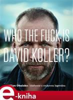 Who The Fuck Is David Koller? - Milan Ohnisko