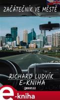 Začátečník ve městě - Richard Ludvík