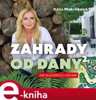 Zahrady od Dany 2 - Dana Makrlíková
