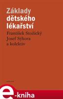 Základy dětského lékařství - František Stožický, Josef Sýkora, kolektiv autorů
