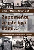 Zapomeňte, že jste byli lidmi - Miloslav Moulis, Roman Cílek