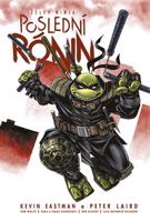 Želvy ninja: Poslední rónin - Kevin Eastman, Peter Laird, Tom Waltz