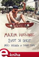 Život je skejt - Maxim Habanec, Martin Jaroš