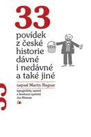 33 povídek z české historie dávné i nedávné a také jiné - Martin Regner