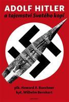 Adolf Hitler a tajemství svatého kopí - Wilhelm Bernhart, Howard A. Buechner