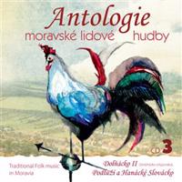 Antologie moravské lidové hudby - 3 - Dolňácko II, Podluží a Hanácké Slovácko CD