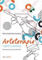 Arteterapie v péči o seniory - Marie Gabriela Lhotová