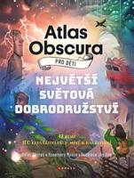 Atlas Obscura pro děti - Dylan Thuras, Rosemary Mosco