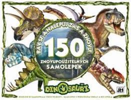 Bav se a nalepuj zas a znovu! - Dinosauři - 150 znovupoužitelných samolepek