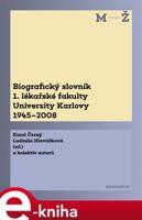 Biografický slovník 1. lékařské fakulty Univerzity Karlovy 1945–2008