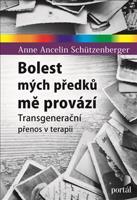 Bolest mých předků mě provází - Anne Ancelin Schützenberger