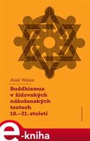 Buddhismus v židovských náboženských textech 18.–21. století - Aleš Weiss