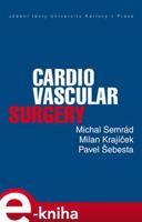 Cardiovascular Surgery - Michal Semrád, Milan Krajíček, Pavel Šebesta