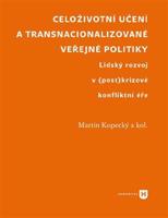 Celoživotní učení a transnacionalizované veřejné politiky - kol., Martin Kopecký