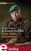Češi proti Hitlerovi - Eduard Stehlík, Martin Brabec