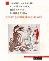 Český antiklerikalismus - Stanislav Balík, Lukáš Fasora, Jiří Hanuš, Marek Vlha