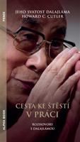 Cesta ke štěstí v práci - Jeho svatost Dalajlama XIV., Howard C. Cutler