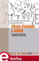 Cesta životem s ADHD - Markéta Závěrková, Jaroslava Budíková, Markéta Dobiášová, Jitka Kendíková, Veronika Vitošková