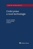 Civilní právo a nové technologie - Tomáš Střeleček, Miroslav Sedláček