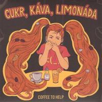 Coffee To Help - Cukr, káva, limonáda Digipack CD