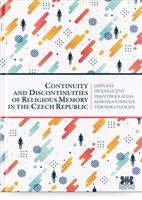 Continuity and Discontinuities of Religious Memory in the Czech Republic - Veronika Hásová, Jan Váně, František Kalvas, Dušan Lužný