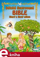 Dětská ilustrovaná bible - Starý a Nový zákon - Jana Eislerová, Martina Drijverová
