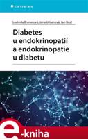 Diabetes u endokrinopatií a endokrinopatie u diabetu - Jan Brož, Jana Urbanová, Ludmila Brunerová, kolektiv autorů