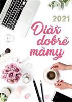 Diář dobré mámy 2021 - Stanislava Holomková, kolektiv autorů