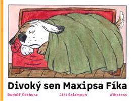 Divoký sen maxipsa Fíka - Rudolf Čechura