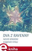 Dva z Ravenny - Nevio Spadoni, Eugenio Vitali