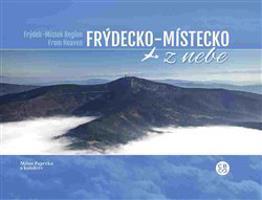 Frýdecko-Místecko z nebe / Frýdek-Místek Region From Heaven - Milan Paprčka