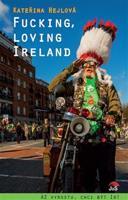 Fucking, loving Ireland - Kateřina Hejlová