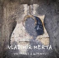 Galen MERTA VLADIMÍR - Vykopávky z Korintu - 3 CD